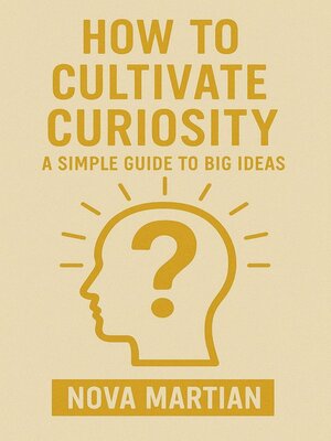 cover image of How to Cultivate Curiosity